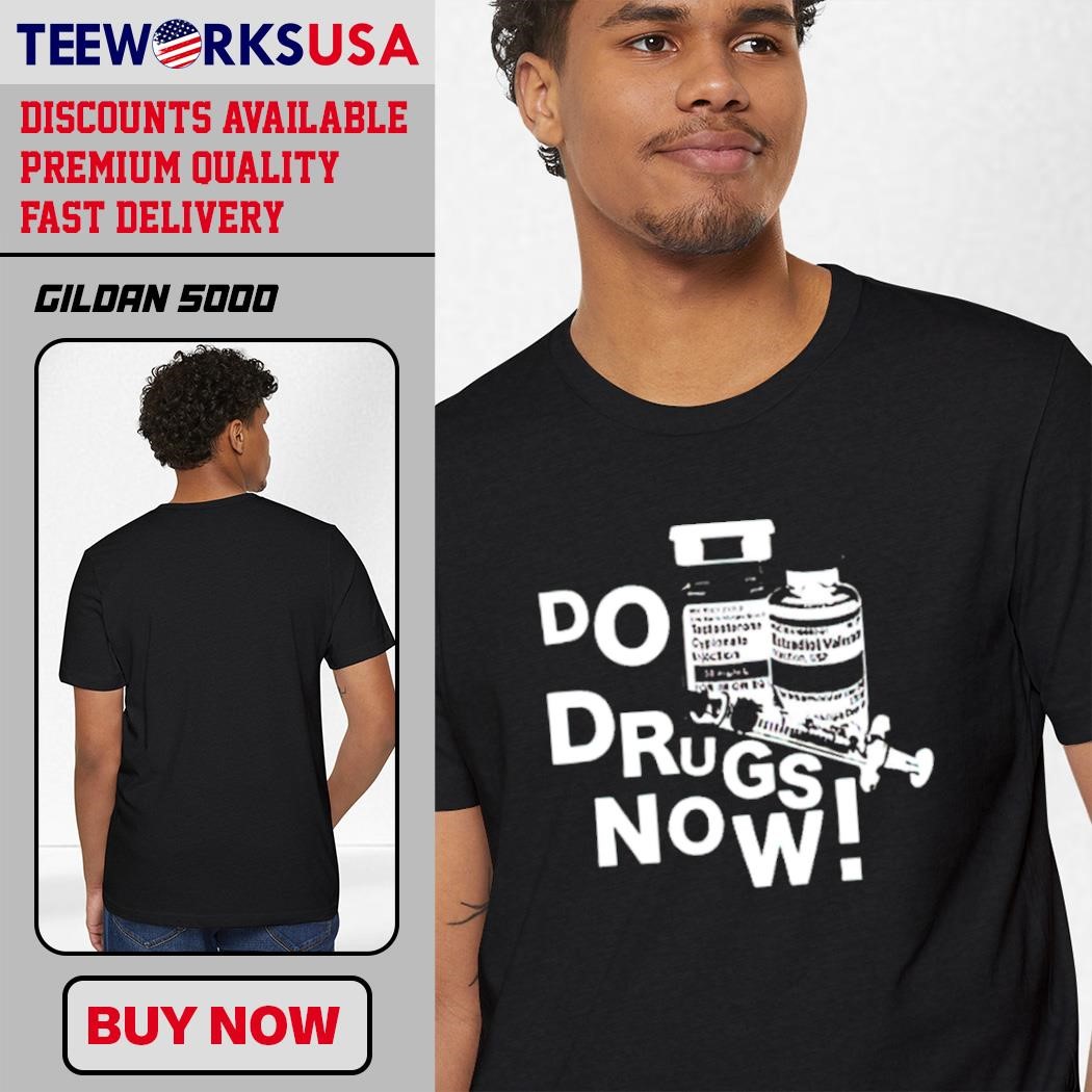 Do Drugs Now medicine and syringes shirt, hoodie, sweater 