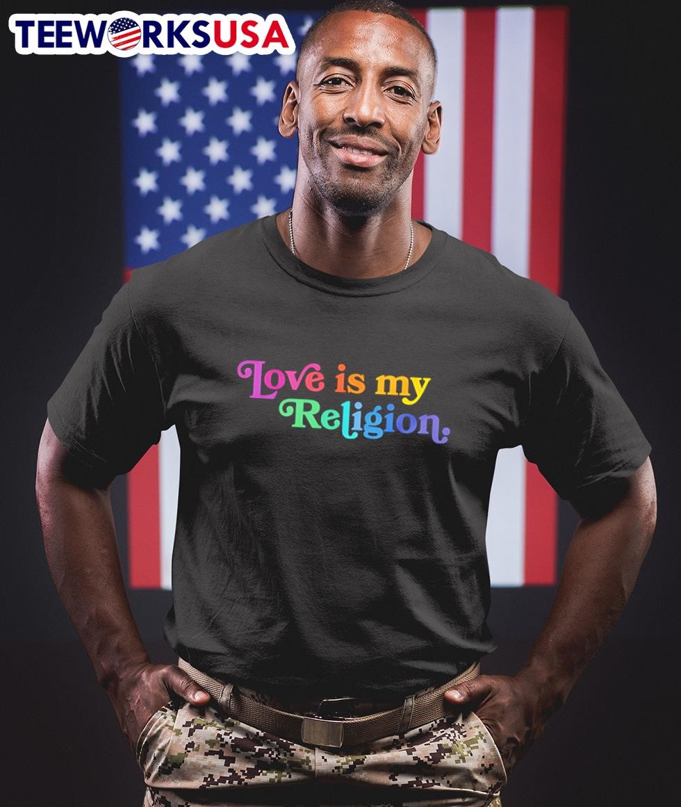 love is my religion t shirt