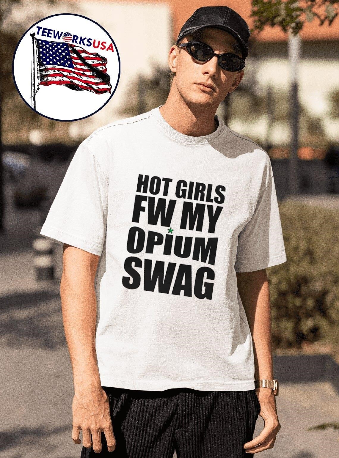 Hot girls fw my opium swag shirt, hoodie, sweater
