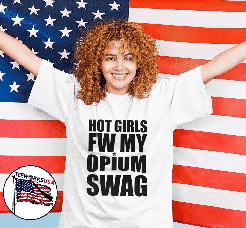 Hot girls fw my opium swag shirt, hoodie, sweater