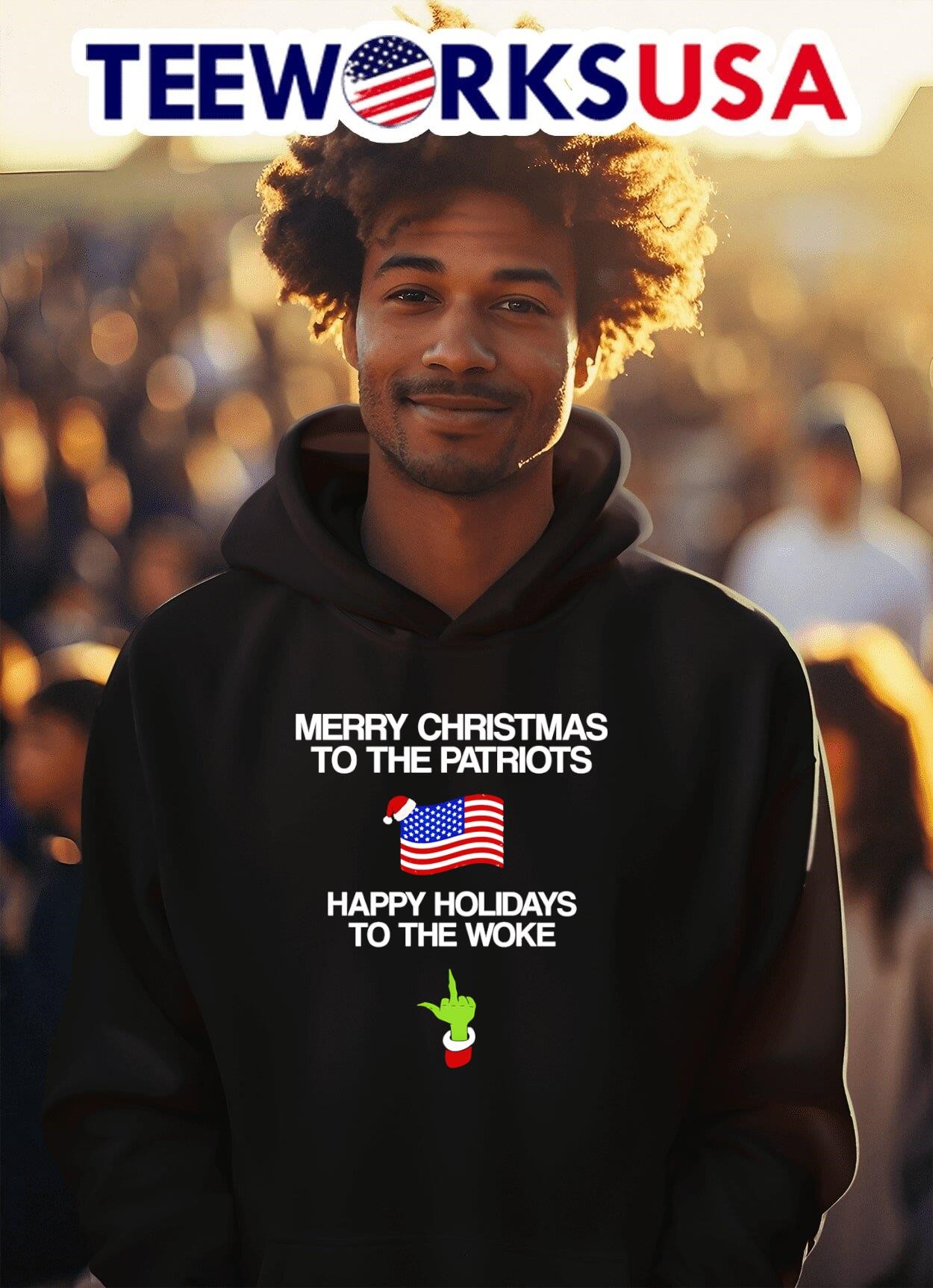 Merry Christmas to the patriots Happy Holidays to the woke shirt hoodie sweater longsleeve and V neck T shirt